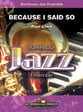 Because I Said So Jazz Ensemble sheet music cover